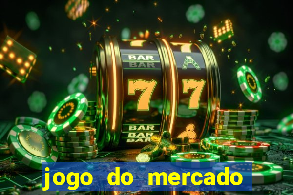 jogo do mercado com dinheiro infinito